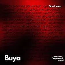 Soul Jam – Buya ft Bassie, Lwamii, Zwayetoven Mp3 Download Fakaza