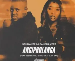 Spumante & Leandra.Vert – Angipholanga ft. Deeper Phil, Shino Kikai & Jay Sax Mp3 Download Fakaza