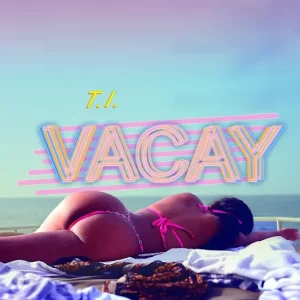 T.I. – VACAY ft. Kamo Mphela Mp3 Download Fakaza