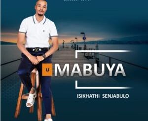 uMabuya – UDAKW’ADUNUSE Mp3 Download Fakaza