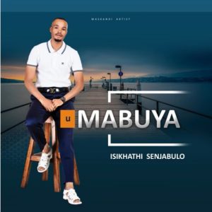 uMabuya –KUDILIKA AMATSHE ft. IGEZA LAKWAMGUBE Mp3 Download Fakaza