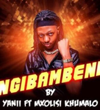 YANII – Ngibambeni ft Mxolisi Khumalo Mp3 Download Fakaza
