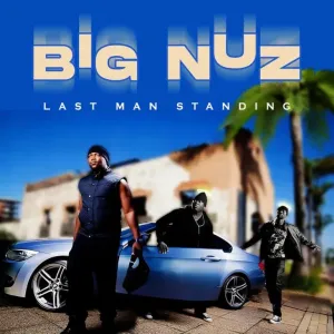 EP: Big Nuz – Last Man Standing (Album)Ep Zip Download Fakaza