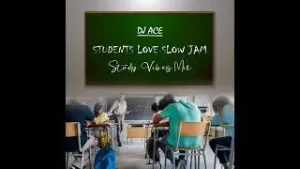 DJ Ace – Students Love Slow Jam Study Vibes Mix Mp3 Download Fakaza