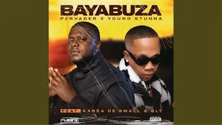 Pervader & Young Stunna – Bayabuza Ft Kabza De Small & Sly Mp3 Download Fakaza