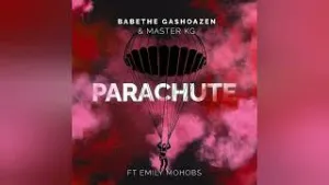 Ba Bathe Gashoazen & Master KG – Parachute Ft Emily Mohobs Mp3 Download Fakaza