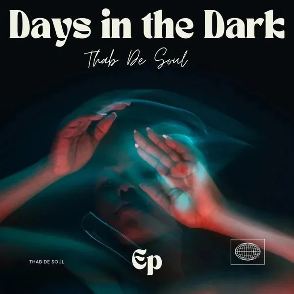EP: Thab De Soul – Days In The Dark (Album) Ep Zip Download Fakaza
