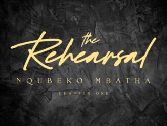 ALBUM: Nqubeko Mbatha – The Rehearsal (Chapter One) Album Download Fakaza