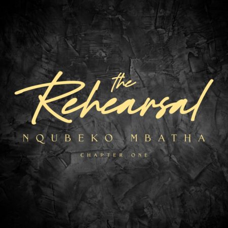 ALBUM: Nqubeko Mbatha – The Rehearsal (Chapter One) Album Download Fakaza