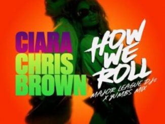 Ciara & Chris Brown – How We Roll (Amapiano Mix) ft Major League DJz & Yumbs Mp3 Download Fakaza