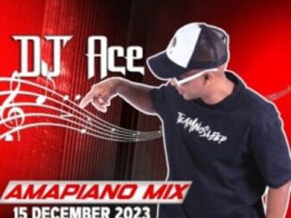 DJ Ace – 15 December 2023 (Amapiano Mix) Mp3 Download Fakaza