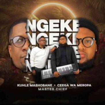 Kuhle Mashobane & Ceega – Ngeke ft. Master Chief Mp3 Download Fakaza