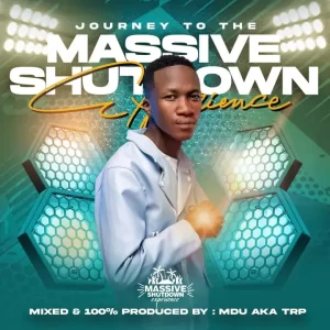 Mdu aka Trp – Journey to Massive Shutdown Experience Mix Mp3 Download Fakaza