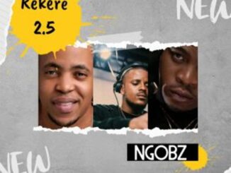 Ngobz – Rekere 2.5 (To Kabza De Small, Stakev, Tyler ICU & Nandipha 808) Mp3 Download Fakaza