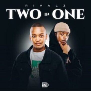 Rivalz – Two In One Ep Zip Download Fakaza