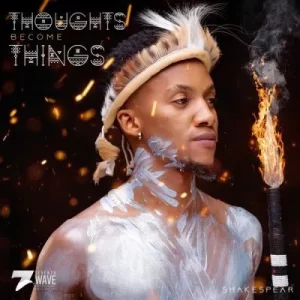 EP: Shakespear – Thoughts Become Things Download Fakaza