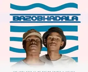 The Cool Guys – Bazobhadala ft. Mr Nation Thingz & Jayjayy Mp3 Download Fakaza