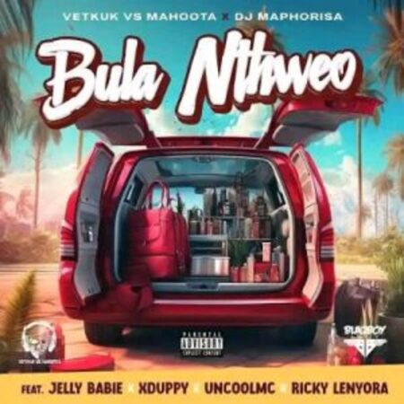Vetkuk vs Mahoota & DJ Maphorisa – Bula Nthweo ft Jelly Babie, XDuppy, Uncool MC & Ricky Lenyora Mp3 Download Fakaza