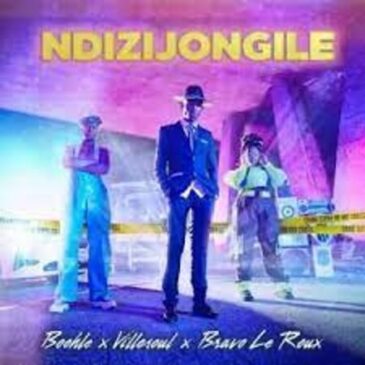 BOOHLE – NDIZIJONGILE (EXTENDED VERSION) FT BRAVO LE ROUX & VILLOSOUL Mp3 Download Fakaza