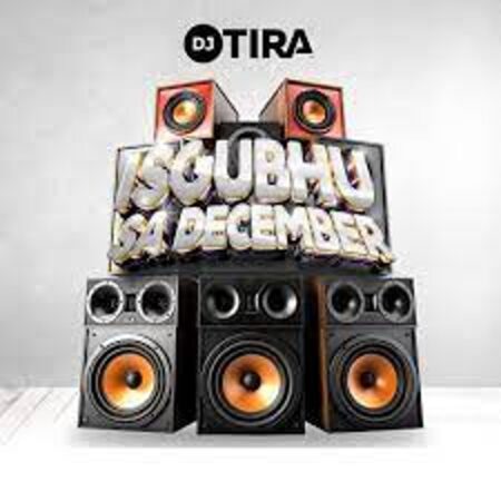 EP: DJ Tira – Isgubhu Sa December Ep Zip Download Fakaza