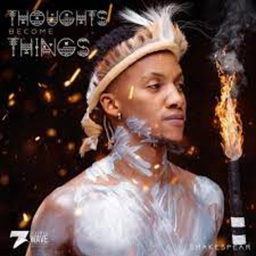 EP: Shakespear – Thoughts Become Things Download Fakaza