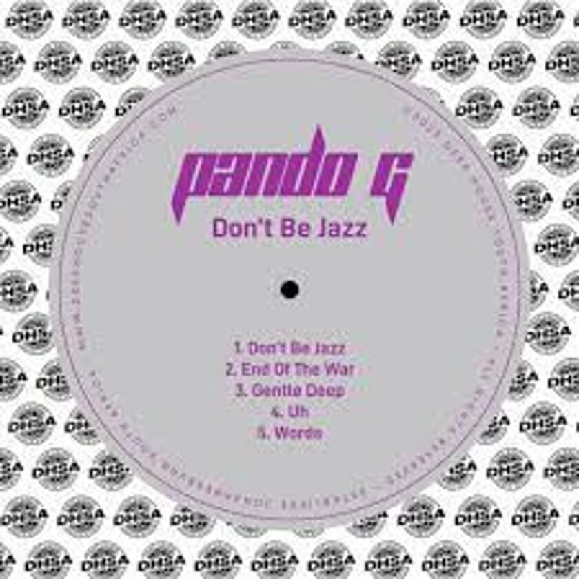 EP: Pando G – Don’t Be Jazz Ep Zip Download Fakaza