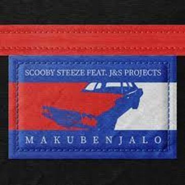 Scooby Steeze & J&S Projects – Makubenjalo Mp3 Download Fakaza