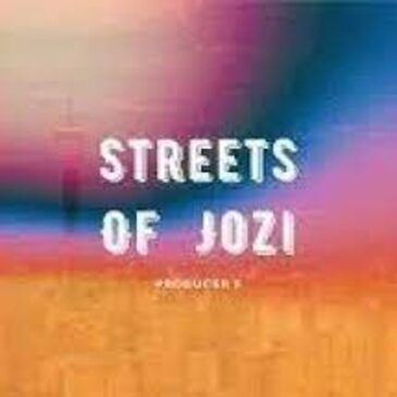 Producer X – Streets of Jozi Mp3 Download Fakaza