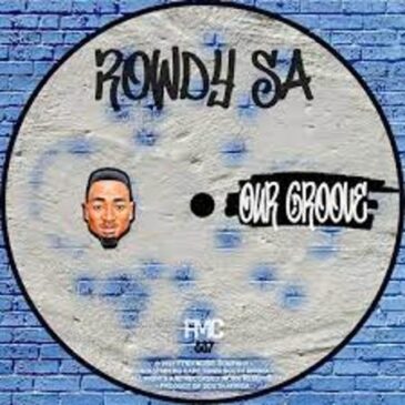 Rowdy SA – Our Groove Mp3 Download Fakaza