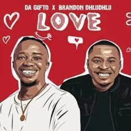 EP: Da Gifto & Brandon Dhludhlu – Love Ep Zip Download Fakaza