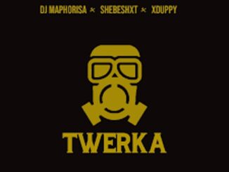 Dj Maphorisa – Twerka ft Shebeshxt & Xduppy Mp3 Download Fakaza