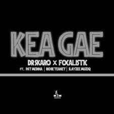 Dr Skaro – Kea Gae ft Focalistic, Pat Medina, Richie Teanet & SlayZee MusiQ Mp3 Download Fakaza