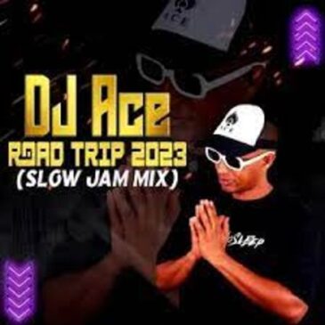 DJ Ace – Road Trip 2023 (Slow Jam Mix)  Mp3 Download Fakaza