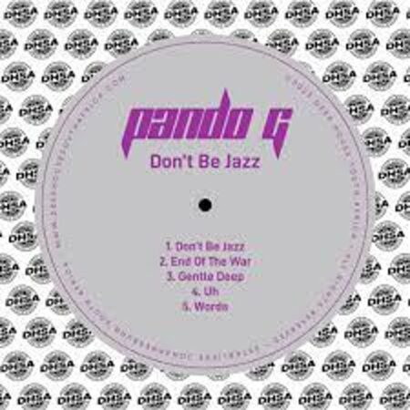 Pando G – Don’t Be Jazz (Original Mix) Mp3 Download Fakaza