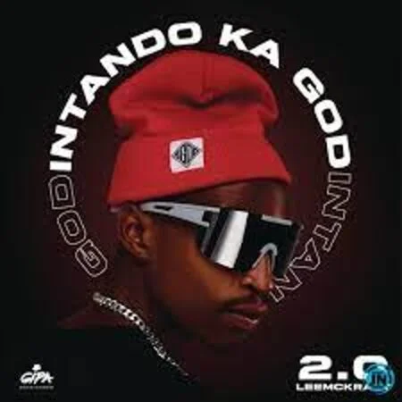 EP: Leemckrazy – Intando Ka God 2.0 Ep Zip Download Fakaza