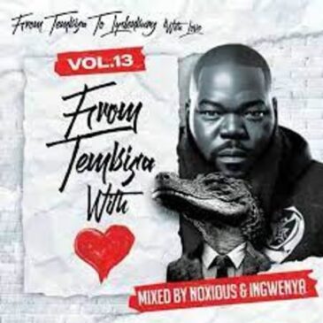 Noxious Deejay – From Tembisa 2 Lydenburg With Love Vol. 13 Mp3 Download Fakaza