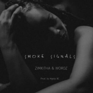 Zimkitha & Wordz – Smoke Signals Mp3 Download Fakaza