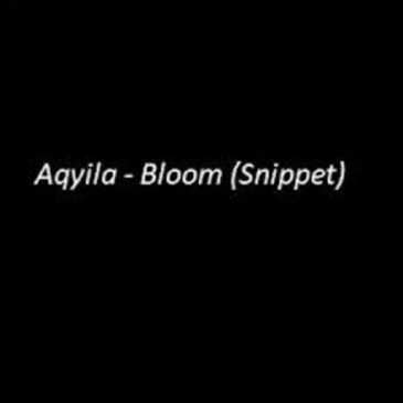 Aqyila – Bloom Mp3 Download Fakaza