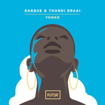 EP: Darque & Thandi Draai – Yonke Ep Zip Download Fakaza