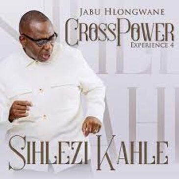 Jabu Hlongwane – Crosspower Experience 4 Sihlezi Kahle (Live) Mp3 Download Fakaza