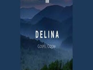 Aw’DjMara – Delina (Gospel Gqom) Mp3 Download Fakaza