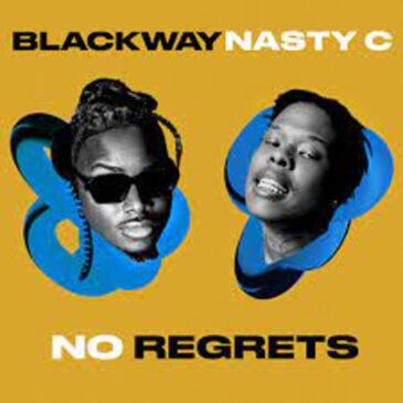 Blackway – No Regrets ft Nasty C Mp3 Download Fakaza