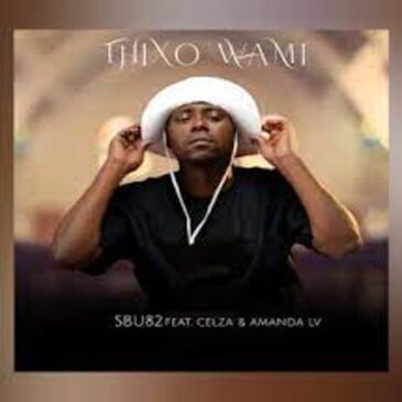 Sbu82 – Thixo Wami ft AMANDA LV & CeLza Mp3 Download Fakaza