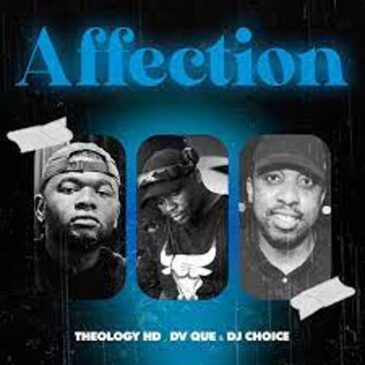 TheologyHD Ft Dv que x DjChoice – Affection Mp3 Download Fakaza