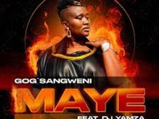 Gog’Sangweni – Maye Ft Dj Yamza Mp3 Download Fakaza