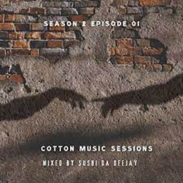 Sushi Da Deejay – Cotton music sessions S02 E1 Mp3 Download Fakaza