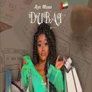 Aya Msani – DUBAI Mp3 Download Fakaza