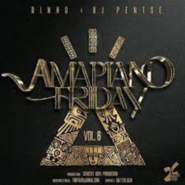 Dinho & DJ Pentse – Amapiano Friday Vol. 6 Mp3 Download Fakaza