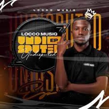 ALBUM: Locco Musiq – Undisputed Ep Zip Download Fakaza