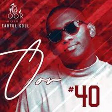 Earful Soul – Oor Vol 40 Mix Mp3 Download Fakaza: